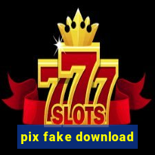 pix fake download